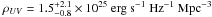 $\rho_{UV}= 1.5^{+2.1}_{-0.8}\times 10^{25}\rm ~erg ~ s^{-1} ~ Hz^{-1} ~ Mpc^{-3} $