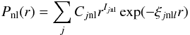 \begin{equation} P_{{\rm nl}}(r)=\sum_j C_{j{\rm nl}}r^{I_{j{\rm nl}}}\exp(-\xi_{j{\rm nl}l}r) \end{equation}