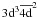 $3{\rm d}^3 \overline{4{\rm d}}^2\!$