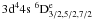 $3{\rm d}^44{\rm s}\;^6{\rm D}^{\rm e}_{3/2,5/2,7/2}$