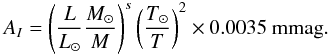 \begin{equation} A_I=\left({L\over L_\odot}{M_\odot\over M}\right)^s\left({T_\odot\over T}\right)^2 \times 0.0035~{\rm mmag}. \end{equation}