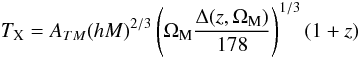 \begin{equation} \label{eq:TM} T_{\rm X}=A_{TM}(hM)^{2/3}\left( \Omega_{\rm M} \frac{\Delta(z,\Omega_{\rm M})}{178} \right)^{1/3}(1+z) \end{equation}