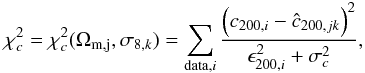 \begin{equation} \chi_c^2 = \chi_c^2(\Omega_{\rm m, j}, \sigma_{8, k}) = \sum_{{\rm data}, i} \frac{\left(c_{200, i} - \hat{c}_{200, jk}\right)^2} {\epsilon_{200, i}^2 +\sigma_c^2}, \label{eq:chi2c} \end{equation}