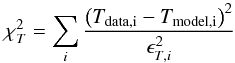 \begin{equation} \chi^2_T = \sum_i\frac{ \left(T_{\rm data, i} - T_{\rm model, i} \right)^2}{\epsilon_{T, i}^2} \end{equation}