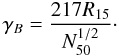 \begin{eqnarray} \label{ip2} \gamma _B={217R_{15}\over N_{50}^{1/2}}\cdot \end{eqnarray}