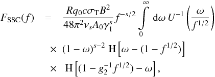 \begin{eqnarray} \label{fsynssc2} F_{\rm SSC}(f) &=& \frac{Rq_0c\sigma_{\rm T} B^2}{48\pi^2\nu_sA_0\gamma_1^s} f^{-s/2}\intl_{0}^{\infty}\td{\omega}U^{-1}\left(\frac{\omega}{f^{1/2}}\right) \nonumber \\ &\quad \times& (1-\omega)^{s-2}\HSF{\omega- (1-f^{1/2})} \nonumber \\ &\quad \times& \HSF{(1-g_2^{-1} f^{1/2}) -\omega}, \end{eqnarray}