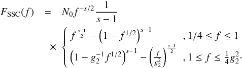 \begin{eqnarray} \label{fsynsscs3b2} F_{\rm SSC}(f) &=& N_0 f^{-s/2}\frac{1}{s-1} \nonumber \\ &\quad \times& \left\{ \begin{array}{ll} f^{\frac{s-1}{2}}-\left(1-f^{1/2}\right)^{s-1} &,1/4\leq f\leq 1 \\ \left( 1-g_2^{-1} f^{1/2} \right)^{s-1} - \left( \frac{f}{g_2^2} \right)^{\frac{s-1}{2}} &, 1\leq f\leq \frac{1}{4}g_2^2 \cdot \end{array} \right. \end{eqnarray}