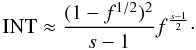 \begin{eqnarray} \mathrm{INT} \approx \frac{(1-f^{1/2})^2}{s-1}f^{\frac{s-1}{2}}\cdot \label{int3alpha2} \end{eqnarray}