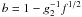 $b=1-g_2^{-1} f^{1/2}$