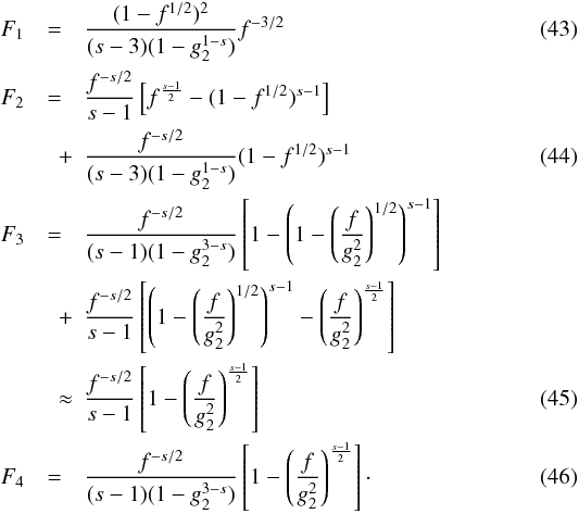 \begin{eqnarray} \label{fsynsscs3p1} F_1 &=& \frac{(1-f^{1/2})^2}{(s-3)(1-g_2^{1-s})}f^{-3/2} \\ F_2 &=& \frac{f^{-s/2}}{s-1}\left[ f^{\frac{s-1}{2}}-(1-f^{1/2})^{s-1} \right] \nonumber \\ \label{fsynsscs3p2} & \quad +& \frac{f^{-s/2}}{(s-3)(1-g_2^{1-s})}(1-f^{1/2})^{s-1} \\ F_3 &=& \frac{f^{-s/2}}{(s-1)(1-g_2^{3-s})} \left[ 1-\left( 1-\left( \frac{f}{g_2^2} \right)^{1/2} \right)^{s-1} \right] \nonumber \\ & \quad +& \frac{f^{-s/2}}{s-1} \left[ \left( 1-\left( \frac{f}{g_2^2} \right)^{1/2} \right)^{s-1} - \left( \frac{f}{g_2^2} \right)^{\frac{s-1}{2}} \right] \nonumber \\ \label{fsynsscs3p3} &\quad \approx & \frac{f^{-s/2}}{s-1} \left[ 1-\left( \frac{f}{g_2^2} \right)^{\frac{s-1}{2}} \right] \\ \label{fsynsscs3p4} F_4 &=& \frac{f^{-s/2}}{(s-1)(1-g_2^{3-s})} \left[ 1-\left( \frac{f}{g_2^2} \right)^{\frac{s-1}{2}} \right]\cdot \end{eqnarray}
