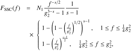 \begin{eqnarray} \label{fsynssc1s3a2} F_{\rm SSC}(f) &=& N_1 \frac{f^{-s/2}}{g_2^{3-s}-1}\frac{1}{s-1} \nonumber \\ &\quad \times& \left\{ \begin{array}{ll} 1-\left( 1-\left( \frac{f}{g_2^2} \right)^{1/2} \right)^{s-1}, \quad 1\leq f\leq \frac{1}{4}g_2^2 \\ 1-\left( \frac{f}{g_2^2} \right)^{\frac{s-1}{2}},\quad \frac{1}{4}g_2^2\leq f\leq g_2^2, \end{array} \right. \end{eqnarray}