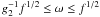 $g_2^{-1} f^{1/2}\leq\omega\leq f^{1/2}$