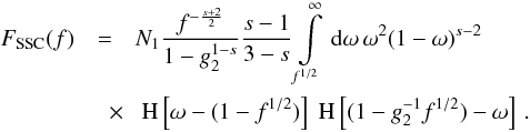 \begin{eqnarray} \label{fsynssc1s3c1}F_{\rm SSC}(f) &=& N_1 \frac{f^{-\frac{s+2}{2}}}{1-g_2^{1-s}}\frac{s-1}{3-s} \intl_{f^{1/2}}^{\infty}\td{\omega}\omega^2(1-\omega)^{s-2} \nonumber \\ &\quad \times& \HSF{\omega-(1-f^{1/2})}\HSF{(1- g_2^{-1} f^{1/2})-\omega}\, . \end{eqnarray}