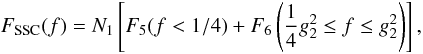 \begin{eqnarray} F_{\rm SSC}(f) = N_1 \left[ F_5(f< 1/4)+F_6 \left(\frac{1}{4}g_2^2\leq f\leq g_2^2\right) \right], \end{eqnarray}
