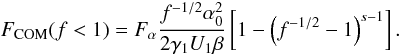 \begin{eqnarray} \Fc(f<1)=\Fa\frac{f^{-1/2}\alpha_0^2}{2\gamma_1U_1\beta} \left[ 1-\left( f^{-1/2}-1 \right)^{s-1} \right]. \label{f1s3a01b1} \end{eqnarray}