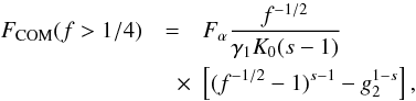 \begin{eqnarray} \label{f1s3a01c2} \Fc(f>1/4)&=&\Fa\frac{f^{-1/2}}{\gamma_1K_0(s-1)} \nonumber \\ &\quad \times& \left[ (f^{-1/2}-1)^{s-1}-g_2^{1-s} \right], \end{eqnarray}