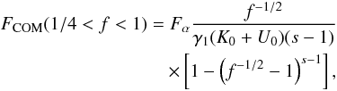 \begin{eqnarray} \Fc(1/4<f<1)=\Fa \frac{f^{-1/2}}{\gamma_1(K_0+U_0)(s-1)} \nonumber \\ \times \left[ 1-\left( f^{-1/2}-1 \right)^{s-1} \right], \label{fs3a10a1} \end{eqnarray}