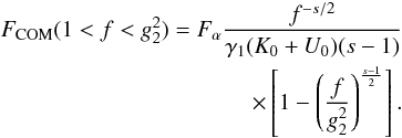 \begin{eqnarray} \Fc(1<f<g_2^2)=\Fa \frac{f^{-s/2}}{\gamma_1(K_0+U_0)(s-1)} \nonumber \\ \times \left[ 1-\left( \frac{f}{g_2^2} \right)^{\frac{s-1}{2}} \right]. \label{fs3a10a2} \end{eqnarray}