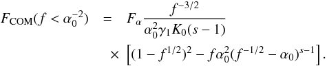 \begin{eqnarray} \label{fs3a10b1} \Fc(f<\alpha_0^{-2}) &=& \Fa\frac{f^{-3/2}}{\alpha_0^2\gamma_1K_0(s-1)} \nonumber \\ &\quad \times& \left[ (1-f^{1/2})^2-f\alpha_0^2(f^{-1/2}-\alpha_0)^{s-1} \right]. \end{eqnarray}