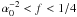 $\alpha_0^{-2}<f<1/4$