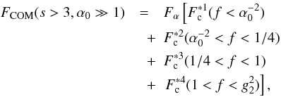 \begin{eqnarray} \label{fs3a10sol} \Fc(s>3,\alpha_0\gg 1) &=& \Fa \left[ \Fs{1}(f<\alpha_0^{-2}) \right. \nonumber \\ &\quad +& \Fs{2}(\alpha_0^{-2}<f<1/4)\nonumber\\ &\quad +&\Fs{3}(1/4<f<1) \nonumber \\ &\quad +& \left.\Fs{4}(1<f<g_2^2) \right], \end{eqnarray}