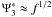 $\Psis_3\approx f^{1/2}$