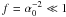 $f=\alpha_0^{-2}\ll 1$