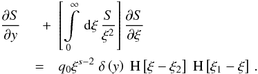 \appendix \setcounter{section}{1} \begin{eqnarray} \label{nleldispde3} \frac{\pd{S}}{\pd{y}}&\quad+&\left[ \intl_0^{\infty}\td{\xi} \frac{S}{\xi^2} \right] \frac{\pd{S}}{\pd{\xi}} \nonumber \\ &=&q_0\xi^{s-2}\DELF{y}\HSF{\xi- \xi_2}\HSF{\xi_1-\xi}\, . \end{eqnarray}