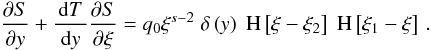 \appendix \setcounter{section}{1} \begin{eqnarray} \label{nleldispde4} \frac{\pd{S}}{\pd{y}}+\frac{\td{T}}{\td{y}} \frac{\pd{S}}{\pd{\xi}}=q_0\xi^{s-2}\DELF{y}\HSF{\xi- \xi_2}\HSF{\xi_1-\xi} \, . \end{eqnarray}