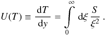 \appendix \setcounter{section}{2} \begin{eqnarray} U(T)\equiv \frac{\td{T}}{\td{y}}=\intl_{0}^{\infty}\td{\xi}\frac{S}{\xi^2}\, . \end{eqnarray}