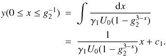 \appendix \setcounter{section}{3} \begin{eqnarray} \label{x1solapp}y(0\leq x\leq g_2^{-1})&=&\int \frac{\td{x}}{\gamma_1U_0(1-g_2^{3-s})} \nonumber \\ &=&\frac{1}{\gamma_1U_0(1-g_2^{3-s})}x+c_1. \end{eqnarray}