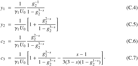 \appendix \setcounter{section}{3} \begin{eqnarray} y_1 &=& \frac{1}{\gamma_1 U_0} \frac{g_2^{-1}}{1-g_2^{3-s}} \\ y_2 &=& \frac{1}{\gamma_1 U_0} \left[ 1+\frac{g_2^{2-s}}{1-g_2^{3-s}} \right] \\ c_2 &=& \frac{1}{\gamma_1 U_0} \frac{g_2^{2-s}}{1-g_2^{3-s}} \\ c_3 &=& \frac{1}{\gamma_1 U_0} \left[ 1+\frac{g_2^{2-s}}{1-g_2^{3-s}}-\frac{s-1}{3(3-s)(1-g_2^{1-s})} \right]\cdot \end{eqnarray}