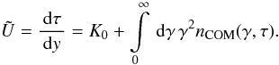 \appendix \setcounter{section}{4} \begin{eqnarray} \Us=\frac{\td{\tau}}{\td{y}}=K_0+\intl_{0}^{\infty}\td{\gamma}\gamma^{2}n_{\rm COM}(\gamma,\tau). \label{app:implus1} \end{eqnarray}