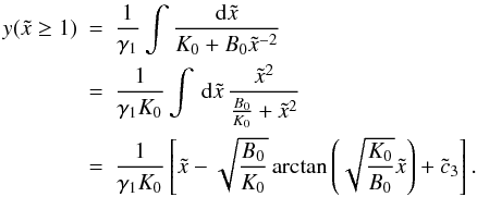 \appendix \setcounter{section}{4} \begin{eqnarray} \label{ys3a} y(\xc\geq 1)&=&\frac{1}{\gamma_1}\int\frac{\td{\xc}}{K_0+B_0\xc^{-2}} \nonumber \\ &=& \frac{1}{\gamma_1K_0}\int\td{\xc}\frac{\xc^2}{\frac{B_0}{K_0}+\xc^2} \nonumber \\ &=& \frac{1}{\gamma_1K_0}\left[ \xc-\sqrt{\frac{B_0}{K_0}}\arctan\left( \sqrt{\frac{K_0}{B_0}}\xc \right)+\cc_3 \right]. \end{eqnarray}