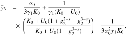 \appendix \setcounter{section}{4} \begin{eqnarray} \label{xcyc3} \yc_3 &=& \frac{\alpha_0}{3\gamma_1K_0}+\frac{1}{\gamma_1(K_0+U_0)} \nonumber \\ &\quad \times& \left( \frac{K_0+U_0(1+g_2^{2-s}-g_2^{3-s})}{K_0+U_0(1-g_2^{3-s})} \right) - \frac{1}{3\alpha_0^2\gamma_1K_0}, \end{eqnarray}