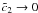 $\cc_2\rightarrow 0$
