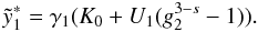 \appendix \setcounter{section}{4} \begin{eqnarray} \ys_1 = \gamma_1(K_0+U_1(g_2^{3-s}-1)). \label{xcys1} \end{eqnarray}