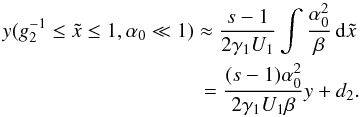\appendix \setcounter{section}{4} \begin{eqnarray} \label{y11sa01}y(g_2^{-1} \leq\xc\leq 1,\alpha_0\ll 1)\approx \frac{s-1}{2\gamma_1U_1}\int\frac{\alpha_0^2}{\beta}\td{\xc} \nonumber \\ =\frac{(s-1)\alpha_0^2}{2\gamma_1U_1\beta}y+d_2. \end{eqnarray}