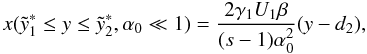\appendix \setcounter{section}{4} \begin{eqnarray} x(\ys_1\leq y\leq\ys_2,\alpha_0\ll 1)=\frac{2\gamma_1U_1\beta}{(s-1)\alpha_0^2}(y-d_2), \label{xc11sa01} \end{eqnarray}