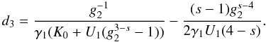 \appendix \setcounter{section}{4} \begin{eqnarray} d_3=\frac{g_2^{-1}}{\gamma_1(K_0+U_1(g_2^{3-s}-1))}-\frac{(s-1)g_2^{s-4}}{2\gamma_1U_1(4-s)}. \label{xcd3} \end{eqnarray}