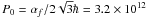 $P_0=\alpha_f/2\sqrt{3}\hbar=3.2\times 10^{12}$