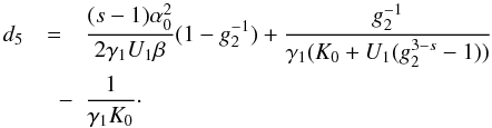 \appendix \setcounter{section}{4} \begin{eqnarray} \label{xcd5}d_5&=&\frac{(s-1)\alpha_0^2}{2\gamma_1U_1\beta}(1-g_2^{-1})+\frac{g_2^{-1}}{\gamma_1(K_0+U_1(g_2^{3-s}-1))} \nonumber \\ &\quad -& \frac{1}{\gamma_1K_0}\cdot \end{eqnarray}
