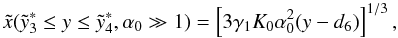 \appendix \setcounter{section}{4} \begin{eqnarray} \xc(\ys_3\leq y\leq\ys_4,\alpha_0\gg 1)=\left[ 3\gamma_1K_0\alpha_0^2(y-d_6) \right]^{1/3}, \label{xca1sa10} \end{eqnarray}