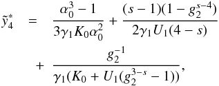 \appendix \setcounter{section}{4} \begin{eqnarray} \label{xcys4}\ys_4 &=& \frac{\alpha_0^3-1}{3\gamma_1K_0\alpha_0^2}+\frac{(s-1)(1-g_2^{s-4})}{2\gamma_1U_1(4-s)} \nonumber \\ &\quad +& \frac{g_2^{-1}}{\gamma_1(K_0+U_1(g_2^{3-s}-1))}, \end{eqnarray}