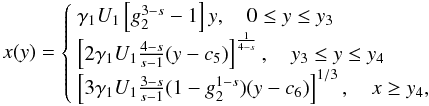 \begin{eqnarray} \label{timevabsol2} x(y) = \left\{ \begin{array}{ll} \gamma_1 U_1 \left[ g_2^{3-s}-1 \right]y, \quad 0\leq y\leq y_3 \\ \left[ 2\gamma_1 U_1 \frac{4-s}{s-1}(y-c_5) \right]^{\frac{1}{4-s}},\quad y_3\leq y\leq y_4 \\ \left[ 3\gamma_1 U_1 \frac{3-s}{s-1}(1-g_2^{1-s})(y-c_6) \right]^{1/3} , \quad x\geq y_4, \end{array} \right. \end{eqnarray}