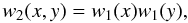 \begin{equation} w_2(x,y) = w_1(x) w_1(y), \end{equation}