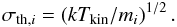 \begin{equation} \sigma_{{\rm th},i} = (k T_{\rm kin}/m_i)^{1/2}\,. \label{eq7} \end{equation}