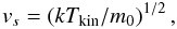 \begin{equation} v_s = (k T_{\rm kin}/m_0)^{1/2}\, , \label{eq8} \end{equation}