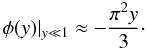 \begin{equation} {\phi}(y)|_{y\ll 1} \approx - \frac{\pi^2 y}{3}\cdot \label{stark5} \end{equation}