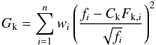 \begin{equation} G_{\rm k} = \sum_{i=1}^n w_i \left( \frac{f_i-C_{\rm k}F_{{{\rm k},i}}}{\sqrt{f_i}} \right)^2 \label{c2} \end{equation}